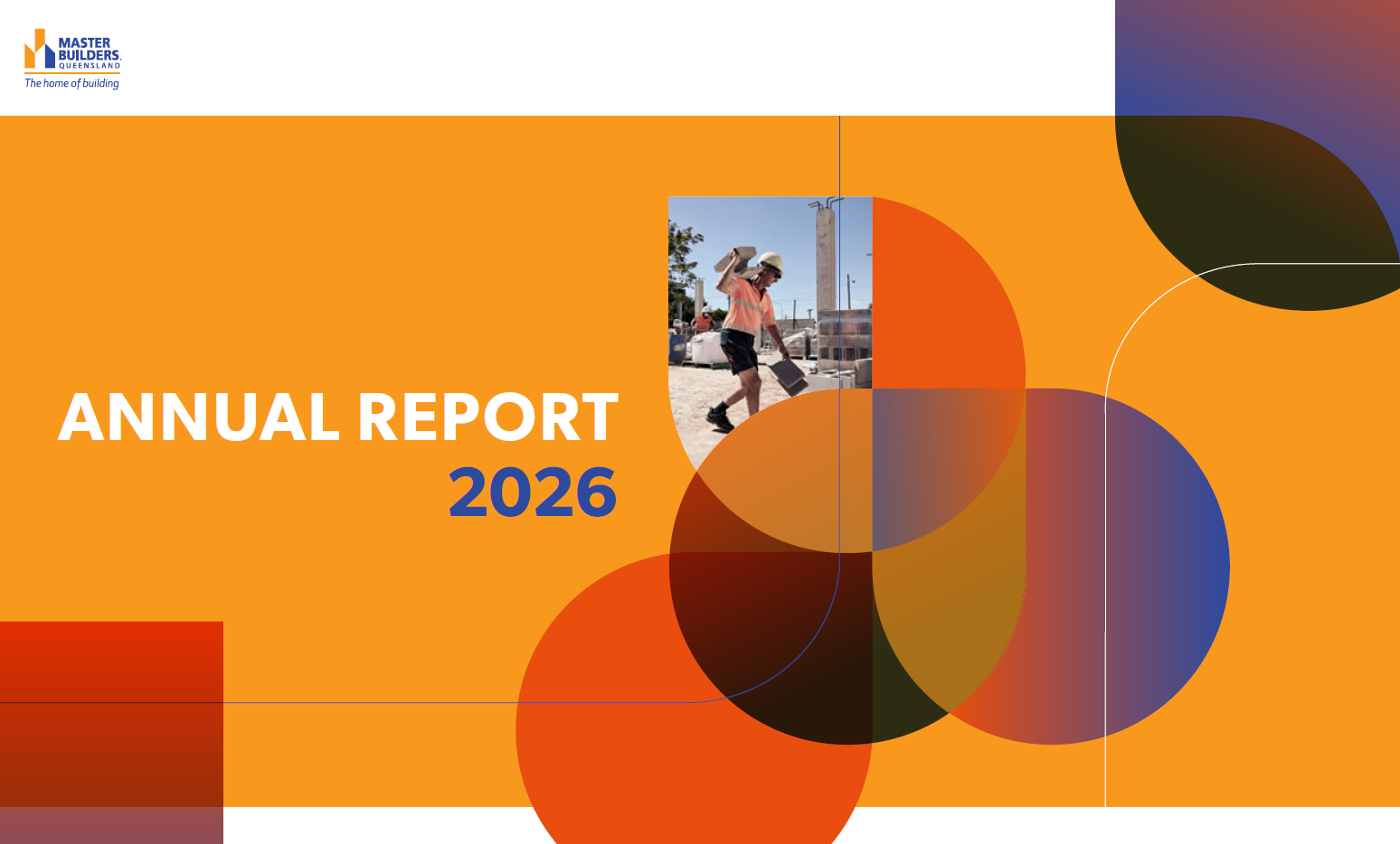 Annual report cover image 2026 Master Builders 2026 Annual Report cover image, featuring orange coloured objects and a man doing manual labour wearing high-vis
